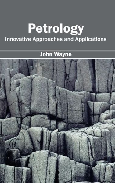 Cover for John Wayne · Petrology: Innovative Approaches and Applications (Gebundenes Buch) (2015)