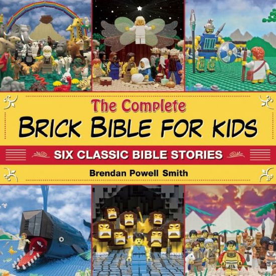 Cover for Brendan Powell Smith · The Complete Brick Bible for Kids: Six Classic Bible Stories (Hardcover Book) (2015)