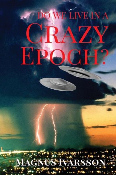 Cover for Magnus Ivarsson · Do We Live in a Crazy Epoch? (Pocketbok) (2018)