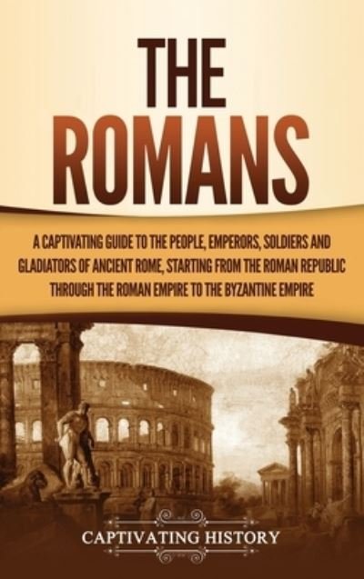 Cover for Captivating History · The Romans (Hardcover Book) (2021)