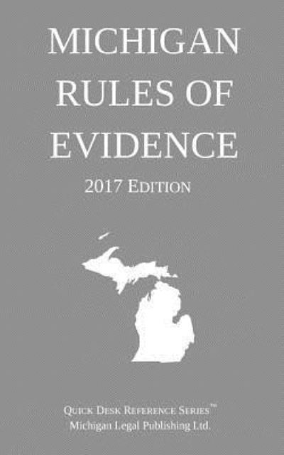 Cover for Michigan Legal Publishing Ltd · Michigan Rules of Evidence; 2017 Edition (Paperback Book) (2017)