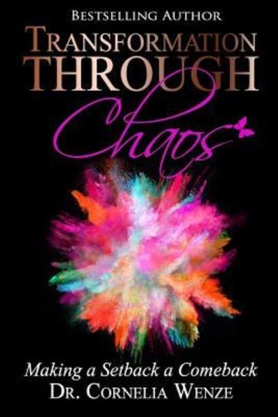 Transformation Through Chaos - Cornelia Wenze - Books - Author Academy Elite - 9781640851092 - January 22, 2018