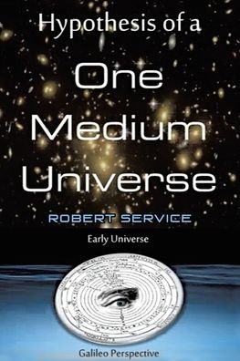 Cover for Robert Service · Hypothesis of a One Medium Universe (Taschenbuch) (2020)