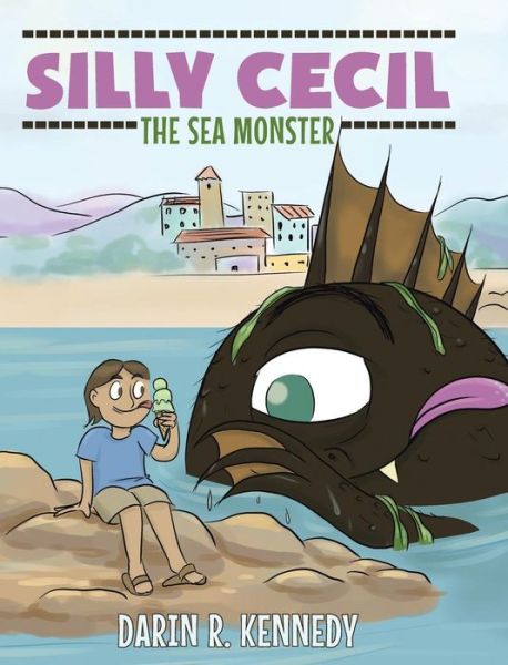 Cover for Darin R Kennedy · Silly Cecil the Sea Monster (Hardcover Book) (2019)