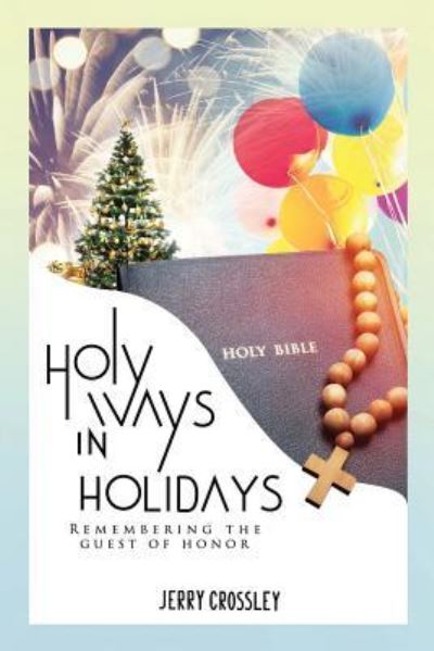 Holy Ways in Holidays - Jerry Crossley - Books - Stratton Press - 9781643454092 - February 22, 2019