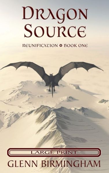 Cover for Glenn Birmingham · Dragon Source: Large Print Edition - Reunification (Hardcover Book) [Large type / large print edition] (2019)