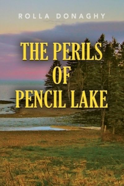 Cover for Rolla Donaghy · The perils of pencil lake (Paperback Book) (2019)