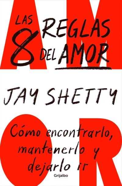 Cover for Jay Shetty · Las 8 Reglas Del Amor. Cómo Encontrarlo, Mantenerlo y Dejarlo Ir / 8 Rules of lo Ve (Bok) (2023)