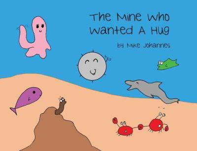 Cover for Mike Johannes · The Mine Who Wanted a Hug (Taschenbuch) (2019)