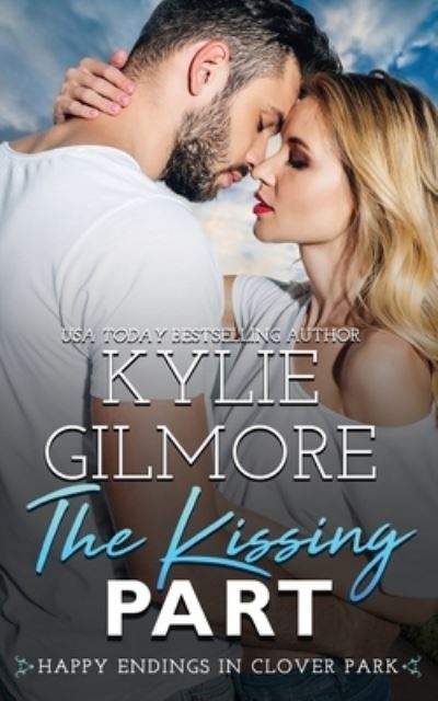 Cover for Kylie Gilmore · The Kissing Part (Book) (2023)