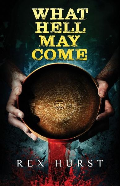 What Hell May Come - Rex Hurst - Books - Crystal Lake Publishing - 9781646693092 - June 11, 2020