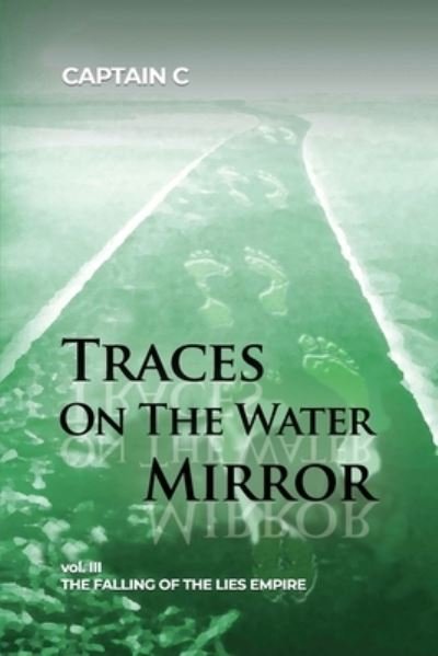 Cover for C · Traces on the Water Mirror : Volume III the Falling of the Lies Empire (Bog) (2020)