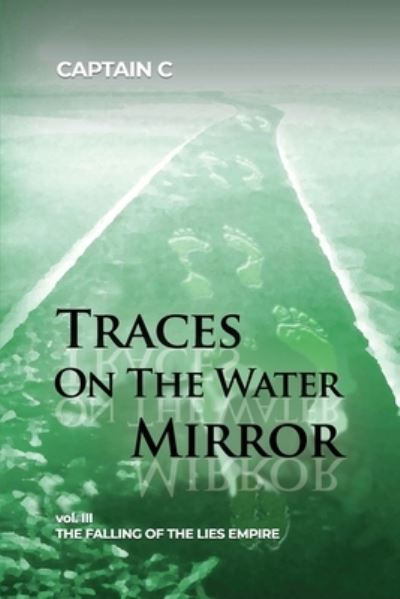 Cover for C · Traces on the Water Mirror : Volume III the Falling of the Lies Empire (Book) (2020)