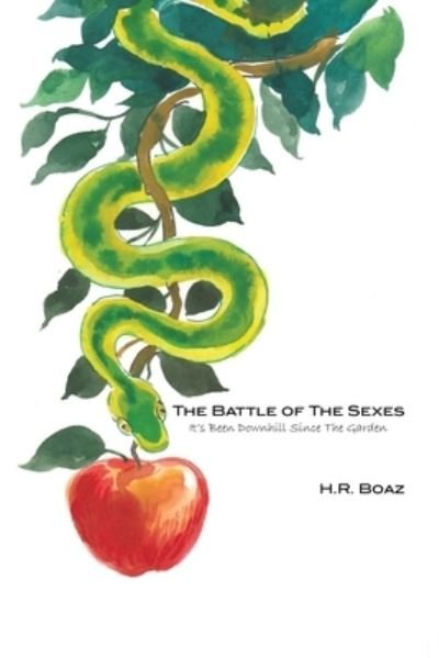 Cover for H R Boaz · The Battle of The Sexes: It's Been Downhill Since The Garden (Pocketbok) (2021)
