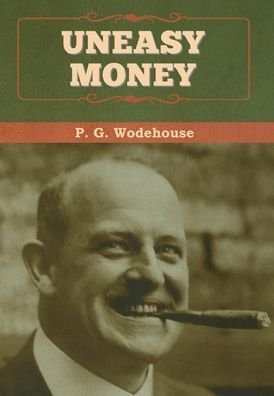 Cover for P G Wodehouse · Uneasy Money (Hardcover Book) (2020)