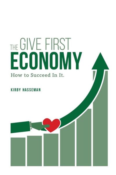 Cover for Kirby Hasseman · The Give First Economy (Paperback Book) (2019)