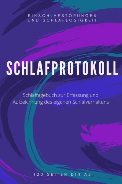 Schlafprotokoll - Schlafverhalten Dokumentieren und Schlafstoerung uberwinden - Xmp Schlaftagebuch Publishings - Bøker - Independently Published - 9781654117092 - 2020