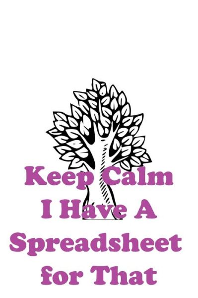 Cover for Keep Calm · Keep Calm I Have A Spreadsheet for That (Paperback Book) (2020)