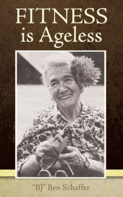 Cover for Bj Ben Schaffer · Fitness is Ageless (Paperback Bog) (2021)