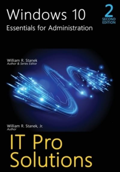 Windows 10, Essentials for Administration, 2nd Edition - William R Stanek - Livros - Stanek & Associates - 9781666000092 - 8 de janeiro de 2021