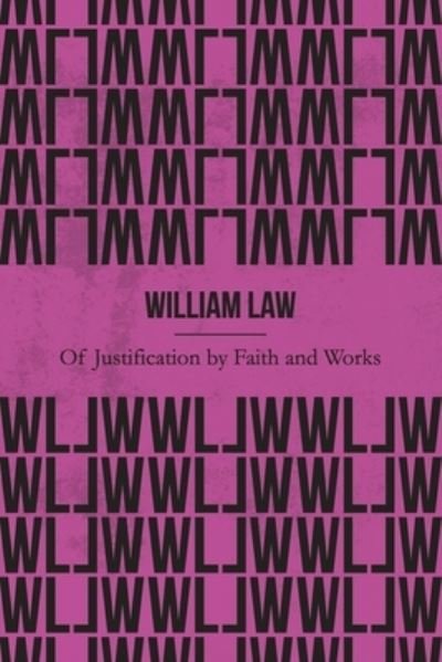 Cover for William Law · Of Justification by Faith and Works (Illustrated) (Paperback Book) (2019)