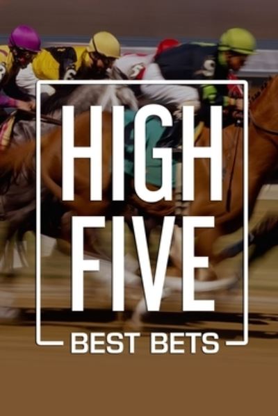 High Five Best Bets - Anthony Gibson - Books - Independently Published - 9781674805092 - December 12, 2019