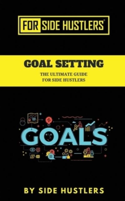 Cover for Side Hustlers · Goal Setting (Paperback Book) (2019)