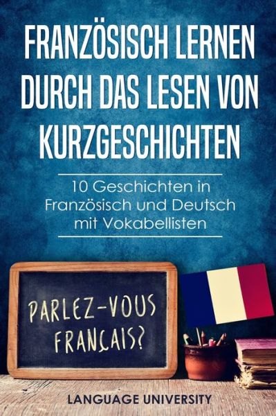 Cover for Langauge University · Französisch lernen durch das Lesen von Kurzgeschichten (Paperback Book) (2019)