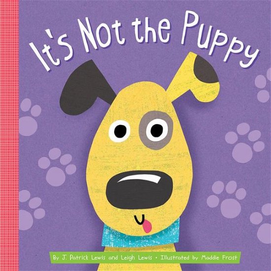 It's Not the Puppy - J. Patrick Lewis - Livres - Amicus Ink - 9781681524092 - 12 mars 2019