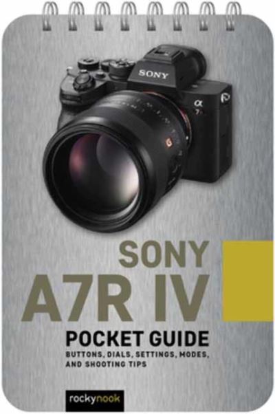 Cover for Rocky Nook · Sony A7R IV: Pocket Guide - The Pocket Guide Series for Photographers (Taschenbuch) (2022)