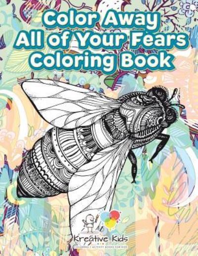 Cover for Kreative Kids · Color Away All of Your Fears Coloring Book (Paperback Book) (2016)