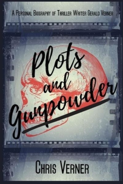 Cover for Chris Verner · Plots and Gunpowder: A Personal Biography of Thriller Writer Gerald Verner (Paperback Book) (2021)