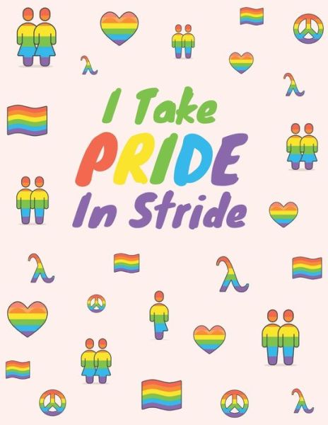 I Take PRIDE In Stride Notebook - Sublimelemons Notebooks - Books - INDEPENDENTLY PUBLISHED - 9781688596092 - August 25, 2019