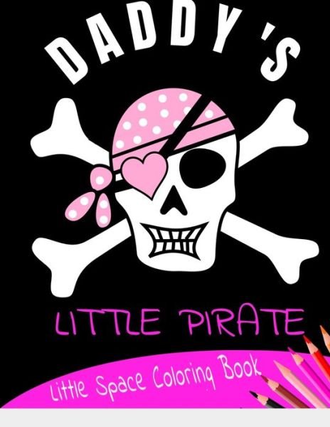 Cover for Bdsm Publishing · Daddy's Little Pirate Little Space Coloring Book (Paperback Bog) (2019)