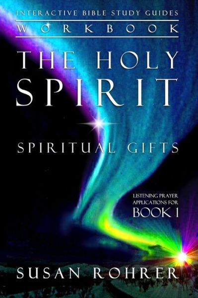 Cover for Susan Rohrer · The Holy Spirit - Spiritual Gifts Workbook: Listening Prayer Applications for Book 1 - Interactive Bible Study Guides (Paperback Book) (2020)