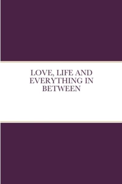 Cover for Mercedes Whitted · Love, Life and Everything in Between (Paperback Book) (2020)