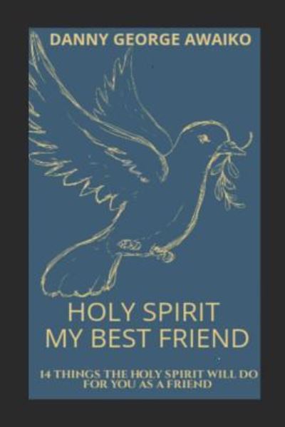 Cover for Danny George Awaiko · Holy Spirit My Best Friend (Paperback Book) (2019)