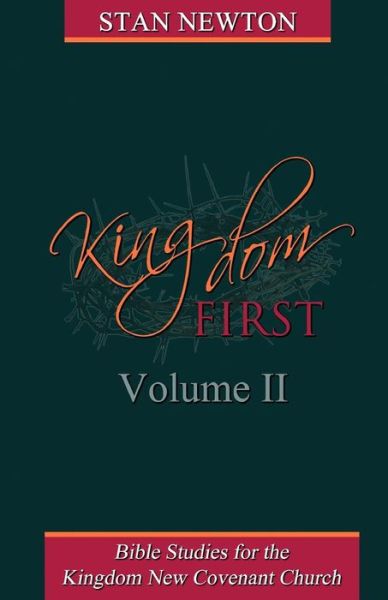 Kingdom First Volume II - Stan Newton - Libros - Createspace Independent Publishing Platf - 9781718710092 - 3 de mayo de 2018