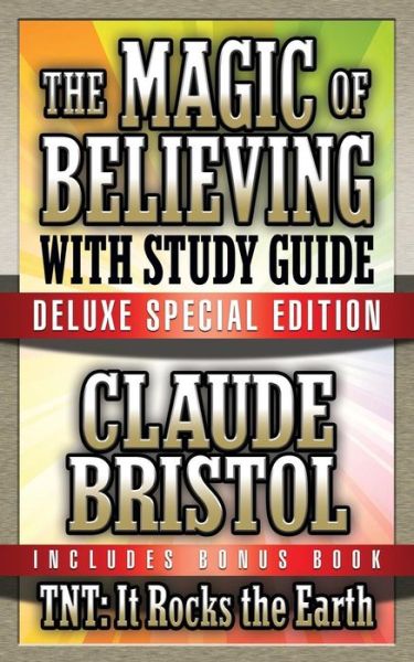 Cover for Claude Bristol · The Magic of Believing &amp; TNT: It Rocks the Earth with Study Guide: Deluxe Special Edition (Taschenbuch) (2018)