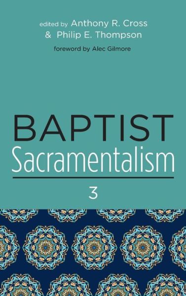 Cover for Anthony R Cross · Baptist Sacramentalism 3 (Hardcover Book) (2020)