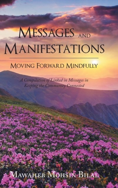 Cover for Mawaheb Mohsin Bilal · Messages and Manifestations Moving Forward Mindfully (Innbunden bok) (2019)