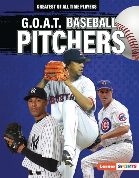 Cover for Alexander Lowe · G.O.A.T. Baseball Pitchers (Hardcover Book) (2022)