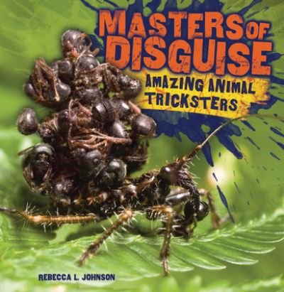 Cover for Rebecca L Johnson · Masters of Disguise: Amazing Animal Tricksters (Paperback Book) (2023)