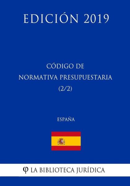 Cover for La Biblioteca Juridica · Codigo de Normativa Presupuestaria (2/2) (Espana) (Edicion 2019) (Pocketbok) (2018)