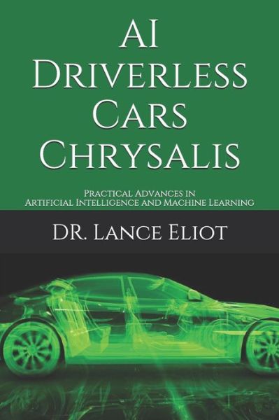 Cover for Lance Eliot · AI Driverless Cars Chrysalis (Paperback Book) (2019)