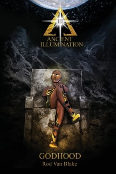 Ancient Illumination III - Rod Van Blake - Books - Rod Van Blake - 9781734589092 - February 6, 2020