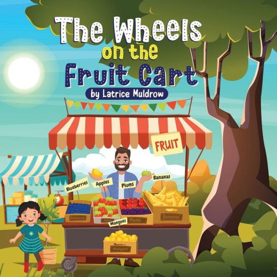 Wheels on the Fruit Cart - Latrice Muldrow - Książki - Mission Publishers - 9781736105092 - 2 sierpnia 2023