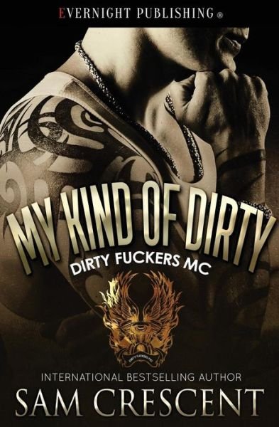 My Kind of Dirty - Sam Crescent - Books - Evernight Publishing - 9781773397092 - October 15, 2018