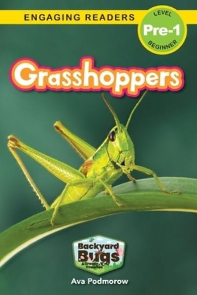 Cover for Ava Podmorow · Grasshoppers: Backyard Bugs and Creepy-Crawlies (Engaging Readers, Level Pre-1) - Backyard Bugs and Creepy-Crawlies (Taschenbuch) [Large type / large print edition] (2022)