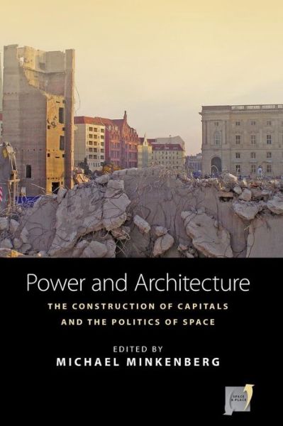 Cover for Michael Minkenberg · Power and Architecture: The Construction of Capitals and the Politics of Space - Space and Place (Hardcover bog) (2014)